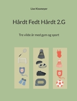 Hårdt Fedt Hårdt 2.G: Tre vilde år med gym og sport (Danish Edition) 8771886044 Book Cover