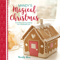 Mandy's Magical Christmas: 10 Timeless Sewing Patterns for a Handmade Yule 1446308189 Book Cover