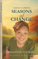 Seasons of Change: A Journey to Wholeness 0692669515 Book Cover