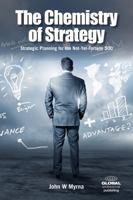 The Chemistry of Strategy: Strategic Planning for the Not-Yet-Fortune 500 1909170194 Book Cover