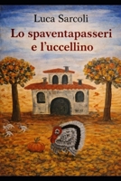 Lo spaventapasseri e l'uccellino (Italian Edition) B0GZNFTP8T Book Cover