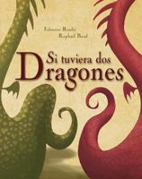 Si Tuviera DOS Dragones 8416117926 Book Cover