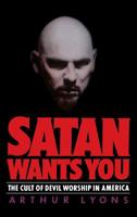 Satan Wants You: The Cult of Devil Worship in America 0892962178 Book Cover