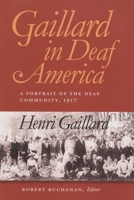 Gaillard in Deaf America: A Portrait of the Deaf Community, 1917, Henri Gaillard (Gallaudet Classics in Deaf Studies Series, Vol. 3) 1563681226 Book Cover