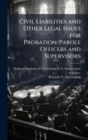 Civil Liabilities and Other Legal Issues for Probation/Parole Officers and Supervisors 1025099451 Book Cover
