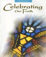 Celebrating our Faith: Eucharist 0159504473 Book Cover