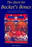 The Quest for Becket's Bones: The Mystery of the Relics of St. Thomas Becket of Canterbury 0300068956 Book Cover