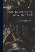 Raffia Basketry as a Fine Art 1018729895 Book Cover