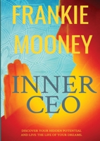 Inner CEO: How to Discover Your Untapped Potential and Live the Life of Your Dreams 1667121634 Book Cover