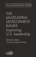 The Multilateral Development Banks: Improving U.S. Leadership 0275969665 Book Cover