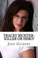Tracey Richter: Killer or Hero? 1981120084 Book Cover