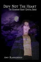 Defy Not the Heart 1450541720 Book Cover