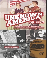 Unknown America For Kids: Myths and little known oddities about the greatest nation on earth B088B7NNS3 Book Cover