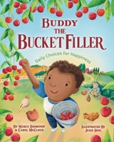 Buddy the Bucket Filler: Daily Choices For Happiness 1945369426 Book Cover