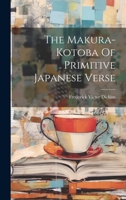 The Makura-kotoba Of Primitive Japanese Verse 1276914997 Book Cover