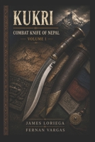 Kukri: Combat Knife of Nepal Volume 1 B0GP8BFD31 Book Cover