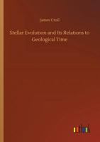 Stellar Evolution: And Its Relations To Geological Time 101827068X Book Cover