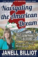 Navigating the American Dream: What every home buyer should know about purchasing a home in South Mississippi 1985648601 Book Cover