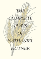 The Complete Plays of Nathaniel Hutner 1949066835 Book Cover