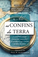Até os confins da terra: Construindo uma Estrutura Nacional de Envio Missionário (Missions and Evangelism) (Portuguese Edition) 2931342114 Book Cover