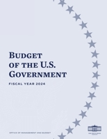 Budget of the U.S. Government - FISCAL YEAR 2024 1998295508 Book Cover