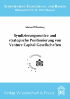 Syndizierungsmotive Und Strategische Positionierung Von Venture Capital Gesellschaften: Eine Theoretische Und Empirische Analyse Des Verhaltens ... in Deutschland 389673718X Book Cover