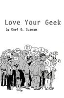 Love Your Geek 145050079X Book Cover