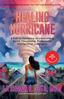 Healing Hurricane: A Path to Resilience on Overcoming Social, Educational, Professional, and Personal Judgment 1772776203 Book Cover