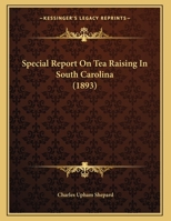 Special Report On Tea Raising In South Carolina 1169435238 Book Cover