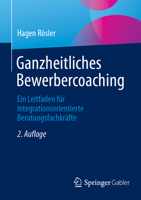 Ganzheitliches Bewerbercoaching: Ein Leitfaden für integrationsorientierte Beratungsfachkräfte 3658490381 Book Cover
