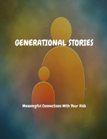 GENERATIONAL STORIES Meaningful Connections With Your Kids B0FHBVV6WT Book Cover