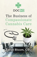 DocMJ: The Business of Compassionate Cannabis Care B0FCR8F7S3 Book Cover