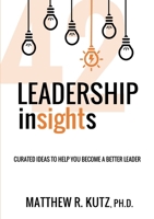 42 Leadership Insights: CURATED IDEAS TO HELP YOU BECOME A BETTER LEADER 1312274891 Book Cover