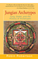 Jungian Archetypes: Jung, Godel, and the History of Archetypes 089254029X Book Cover