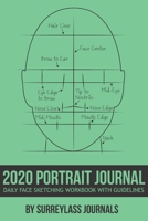 2020 Portrait Journal: Daily Face Sketching Workbook With Guidelines - Green Cover 1695612701 Book Cover