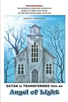 Satan is Transformed into an Angel of Light: The church is consulting with devils! 9769721409 Book Cover