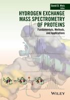 Hydrogen Exchange Mass Spectrometry of Proteins: Fundamentals, Methods, and Applications 1118616499 Book Cover