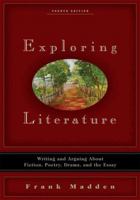Exploring Literature: Writing and Arguing about Fiction, Poetry, Drama, and the Essay (3rd Edition) 0205640184 Book Cover