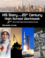 His Story of the 20th Century High School Workbook: One Credit High School History Course 154538794X Book Cover