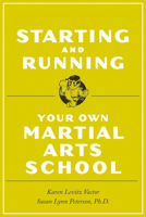 Starting and Running Your Own Martial Arts School 0804834288 Book Cover