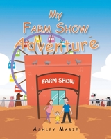 My Farm Show Adventure 1098062191 Book Cover