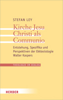 Kirche Jesu Christi ALS Communio: Entstehung, Spezifika Und Perspektiven Der Ekklesiologie Walter Kaspers 3451377357 Book Cover