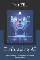 Embracing AI: Beyond the Basics Strategies for Educational Transformation B0C5PCKJXD Book Cover