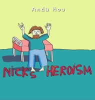 Nick's Heroism 1960113577 Book Cover