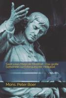 Saint Louis Marie de Montfort - Das gro?e Geheimnis zur Erlangung der Heiligkeit B08WZGS4FG Book Cover