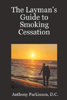 The Layman's Guide to Smoking Cessation 143570214X Book Cover