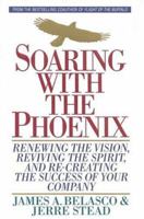 Soaring with the Phoenix: Renewing the Vision, Reviving the Spirit, and Re-Creating the Success of Your Company 044652400X Book Cover