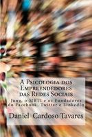A Psicologia dos Empreendedores das Redes Sociais: Jung, o MBTI e os Fundadores do Facebook, Twitter e LinkedIn 1478203684 Book Cover