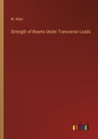 Strength Of Beams Under Transverse Loads (1893) 0548577951 Book Cover
