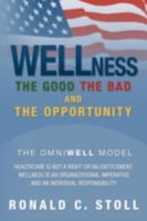 Wellness the Good the Bad and the Opportunity: The Good the Bad and the Opportunity 1479716421 Book Cover
